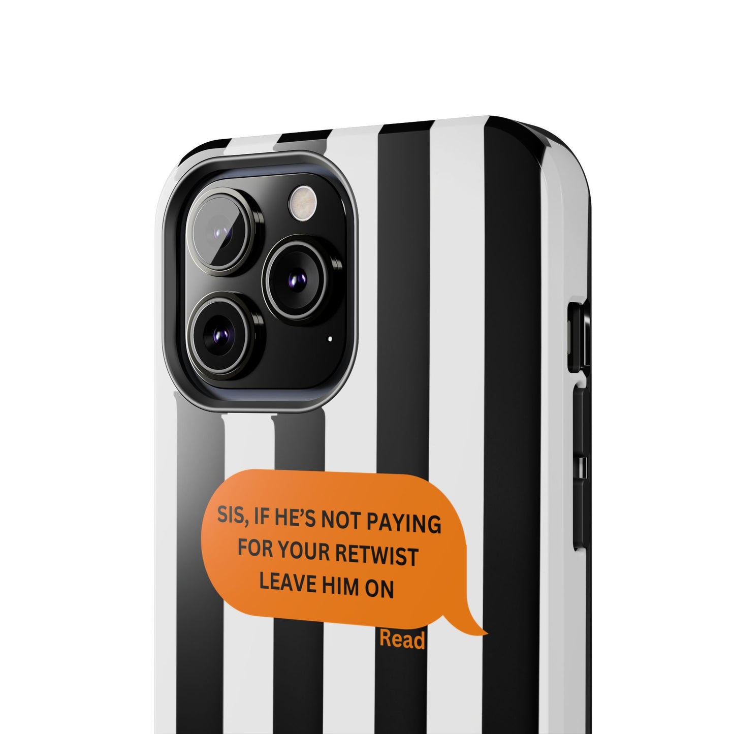Sassy Tough Phone Case - 'Sis, If He’s Not Paying For Your Retwist, Leave Him On'