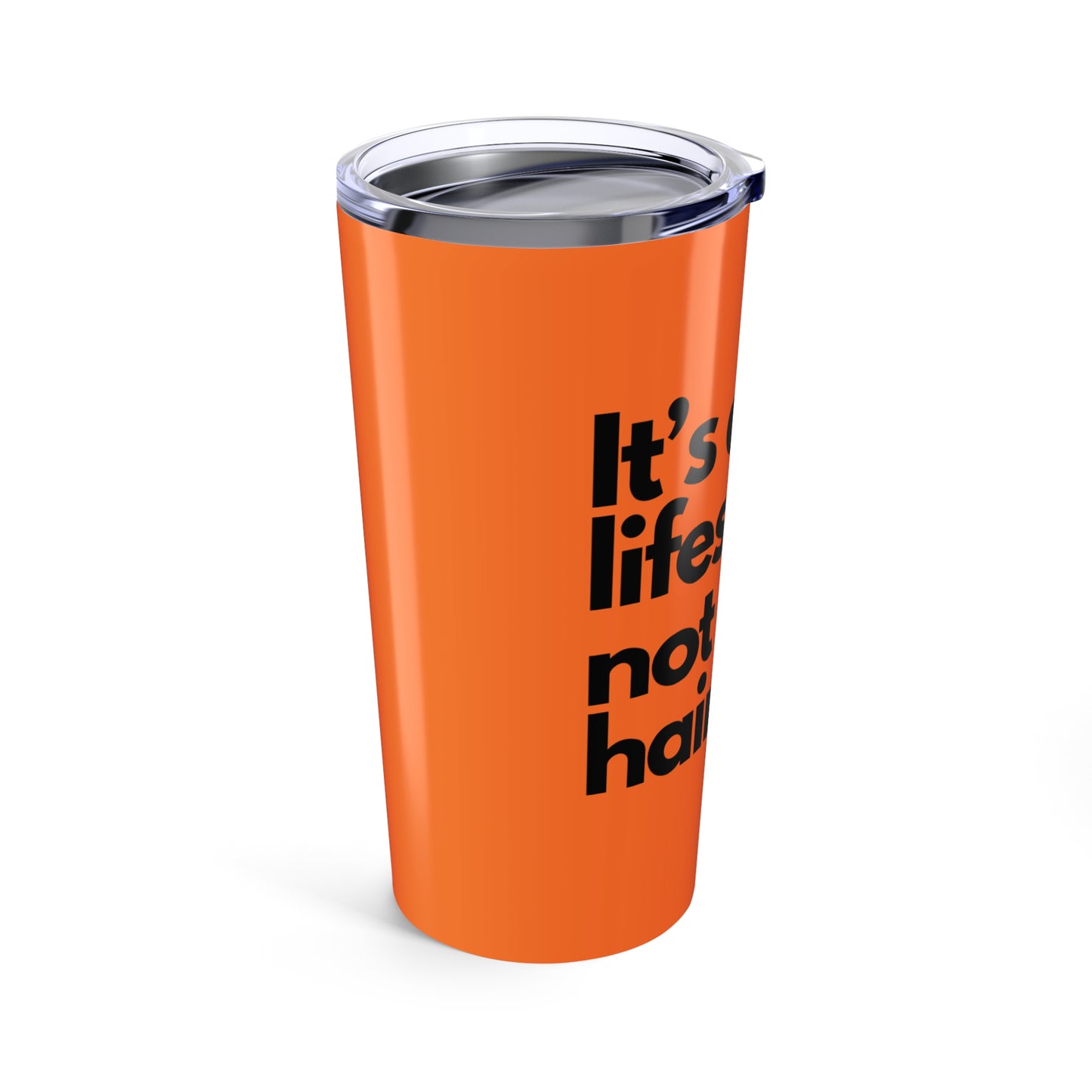 Copy of Copy of Life Tt Short Tumbler 20oz