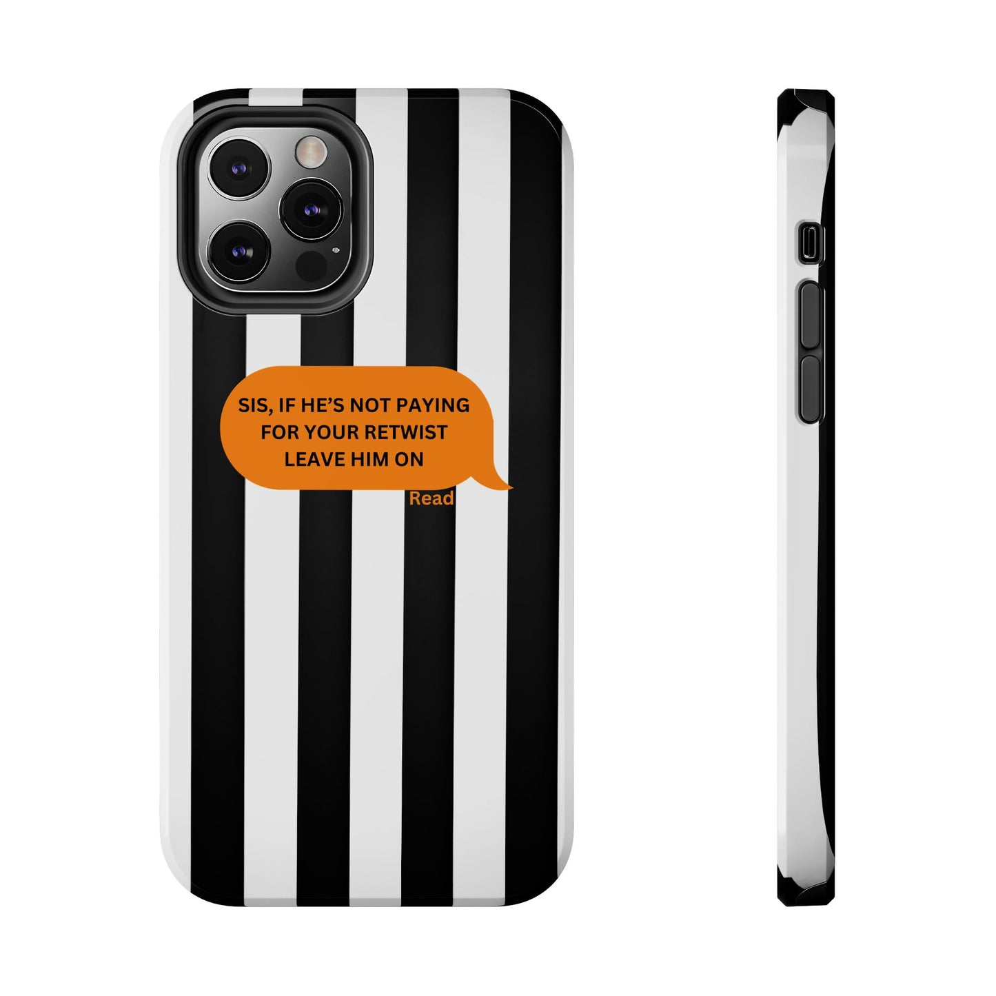 Sassy Tough Phone Case - 'Sis, If He’s Not Paying For Your Retwist, Leave Him On'