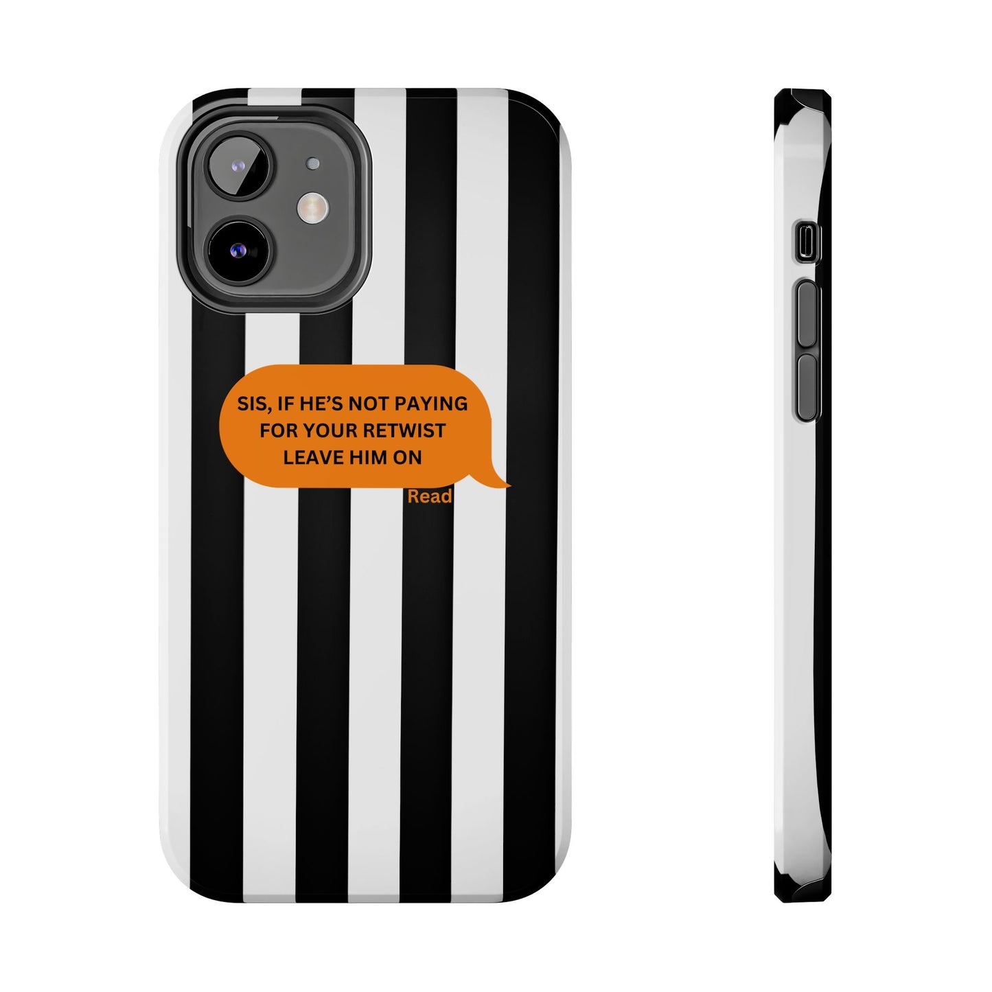 Sassy Tough Phone Case - 'Sis, If He’s Not Paying For Your Retwist, Leave Him On'