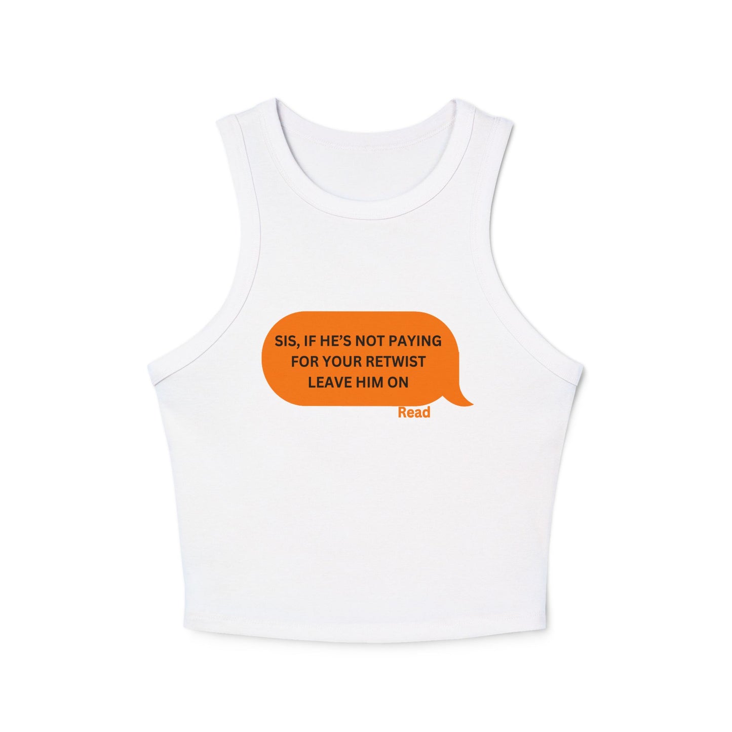 Sassy Women’s Micro Rib Racer Tank Top - "Sis, If He's Not Paying for Your Retwist, Leave Him On"