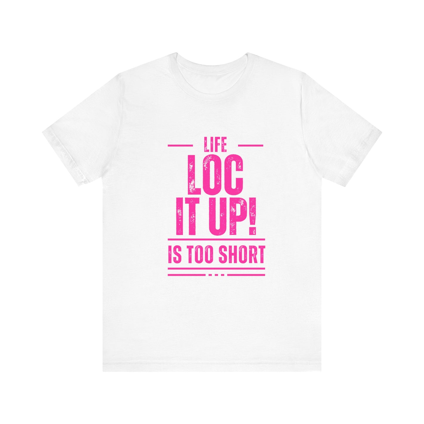 Copy of Life Too  Short Sleeve Tee
