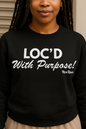 LOC’D WITH PURPOSE: Woman’s Hoodie