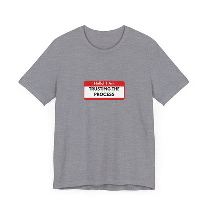 Trust the process Short Sleeve Tee