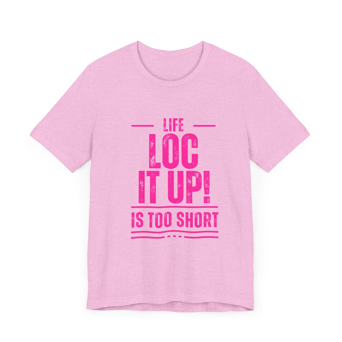 Copy of Life Too  Short Sleeve Tee