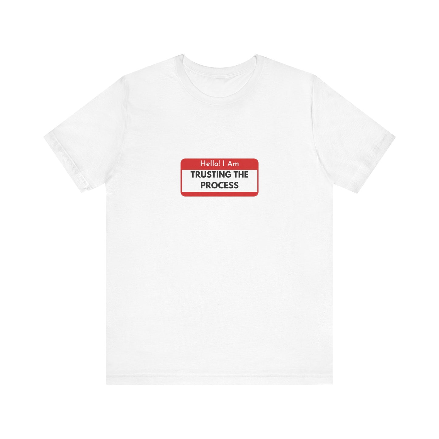 Trust the process Short Sleeve Tee