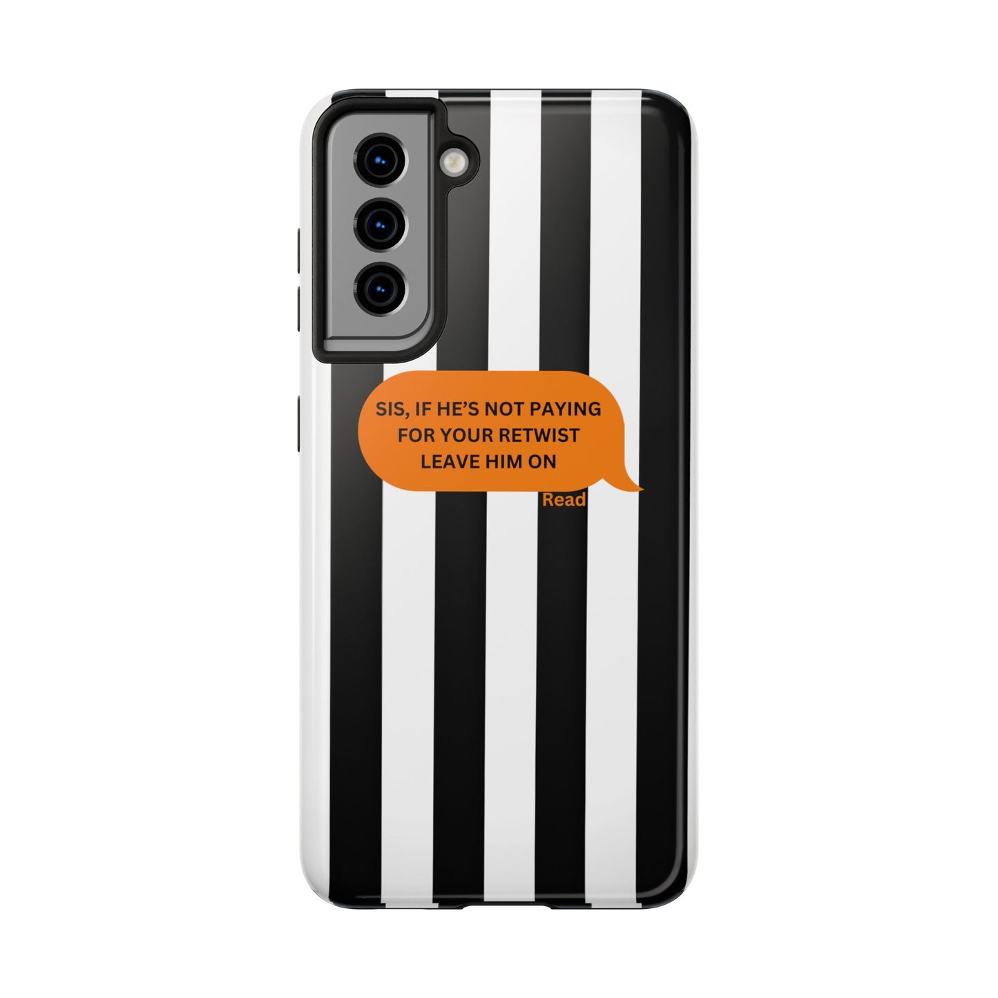 Sassy Tough Phone Case - 'Sis, If He’s Not Paying For Your Retwist, Leave Him On'