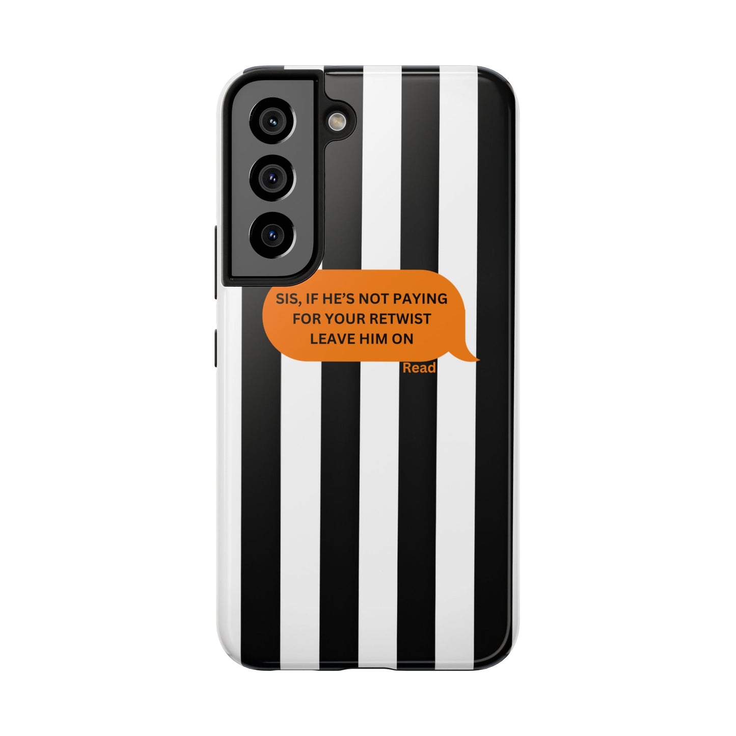 Sassy Tough Phone Case - 'Sis, If He’s Not Paying For Your Retwist, Leave Him On'