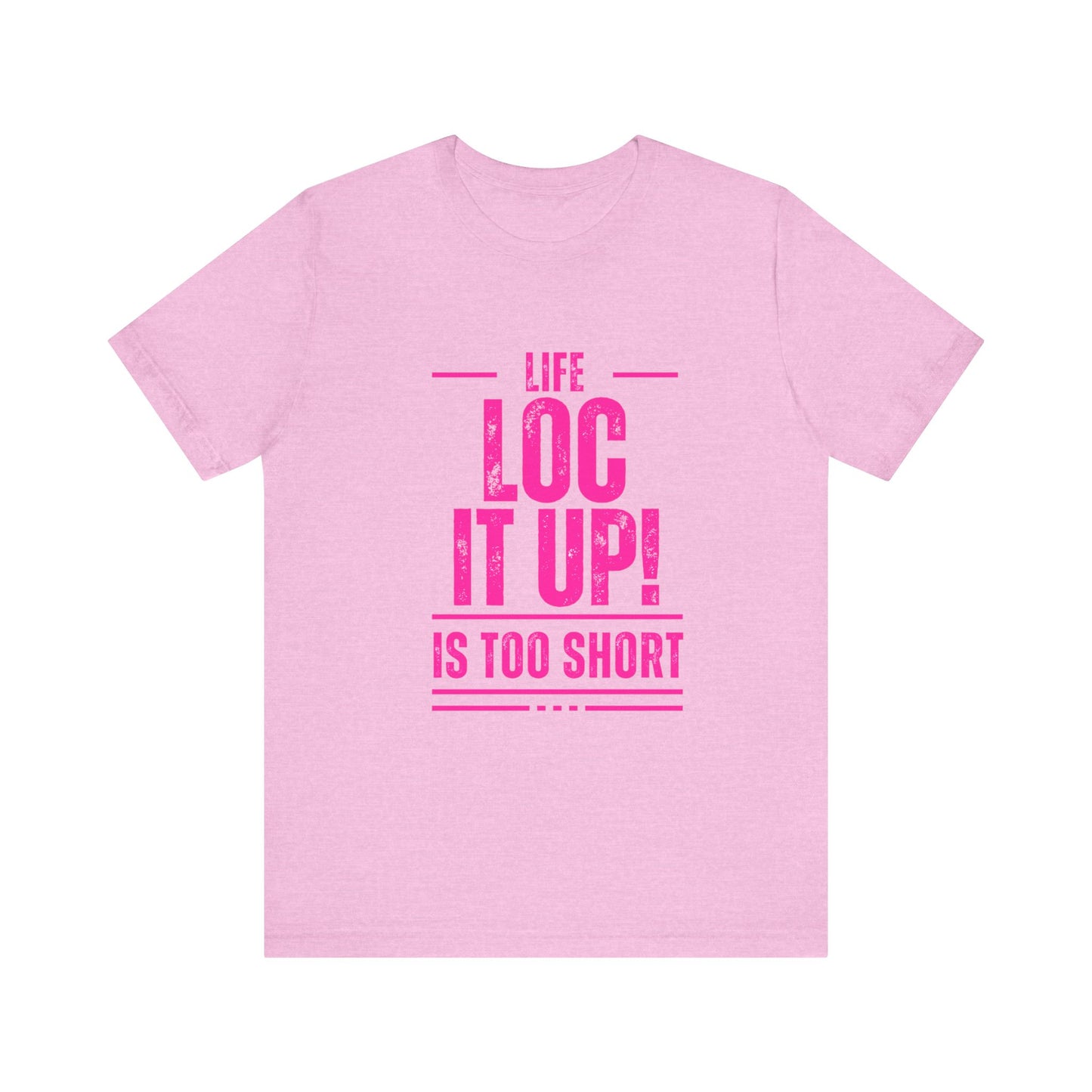 Copy of Life Too  Short Sleeve Tee