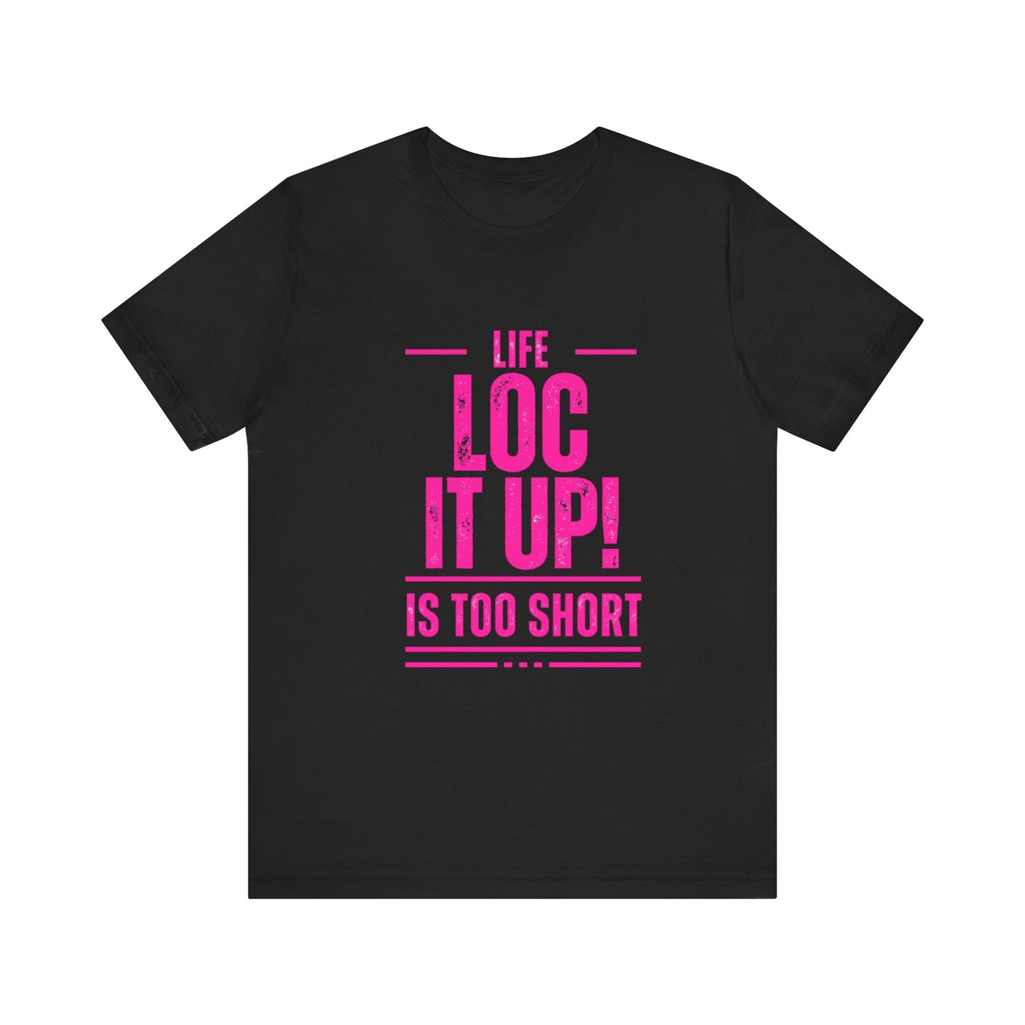 Copy of Life Too  Short Sleeve Tee