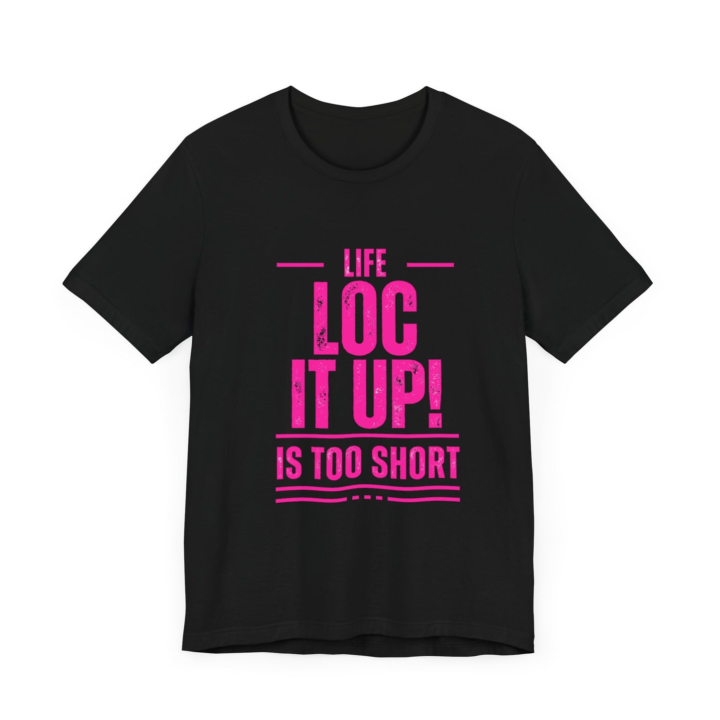 Copy of Life Too  Short Sleeve Tee