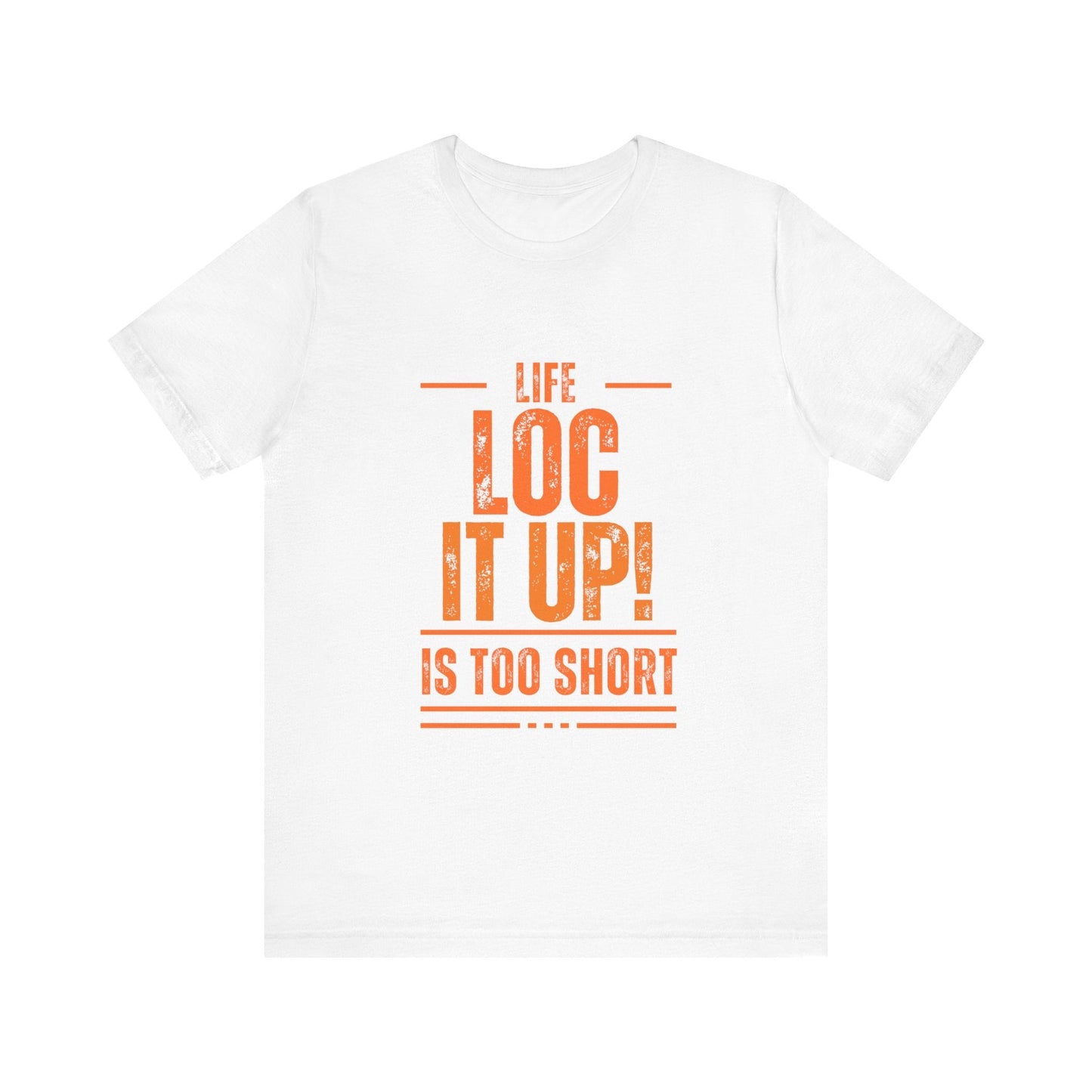 LIFE TOO SHORT: Woman’s Tee