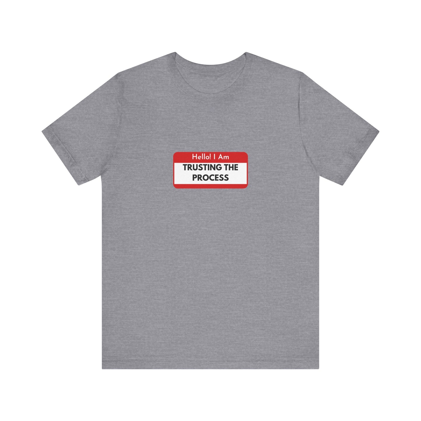 Trust the process Short Sleeve Tee