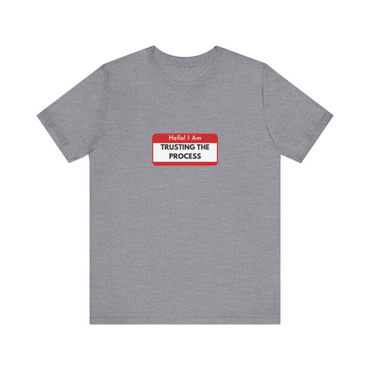 Trust the process Short Sleeve Tee