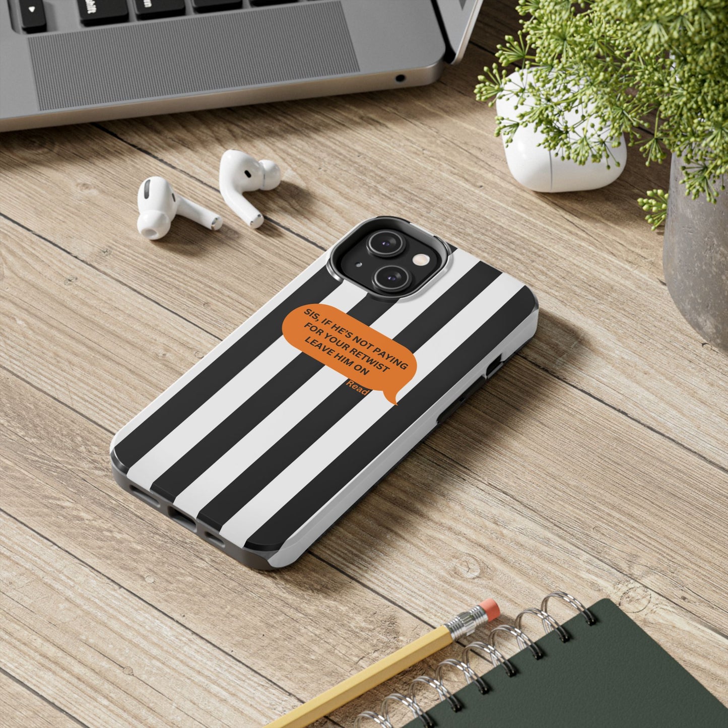 Sassy Tough Phone Case - 'Sis, If He’s Not Paying For Your Retwist, Leave Him On'