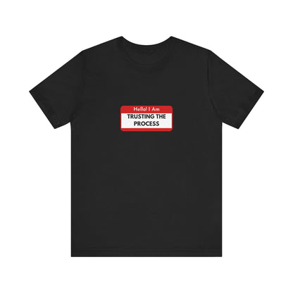 Trust the process Short Sleeve Tee