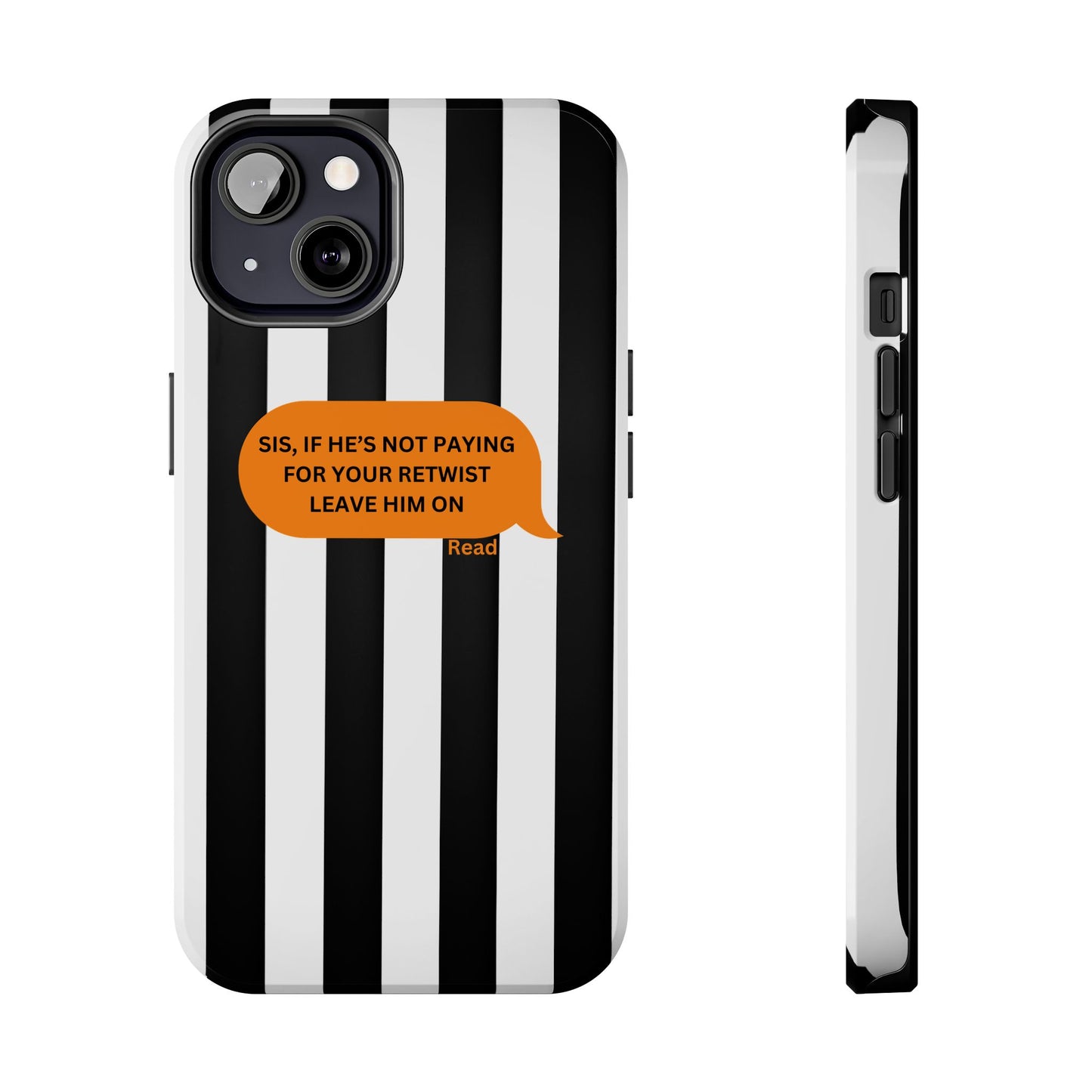 Sassy Tough Phone Case - 'Sis, If He’s Not Paying For Your Retwist, Leave Him On'