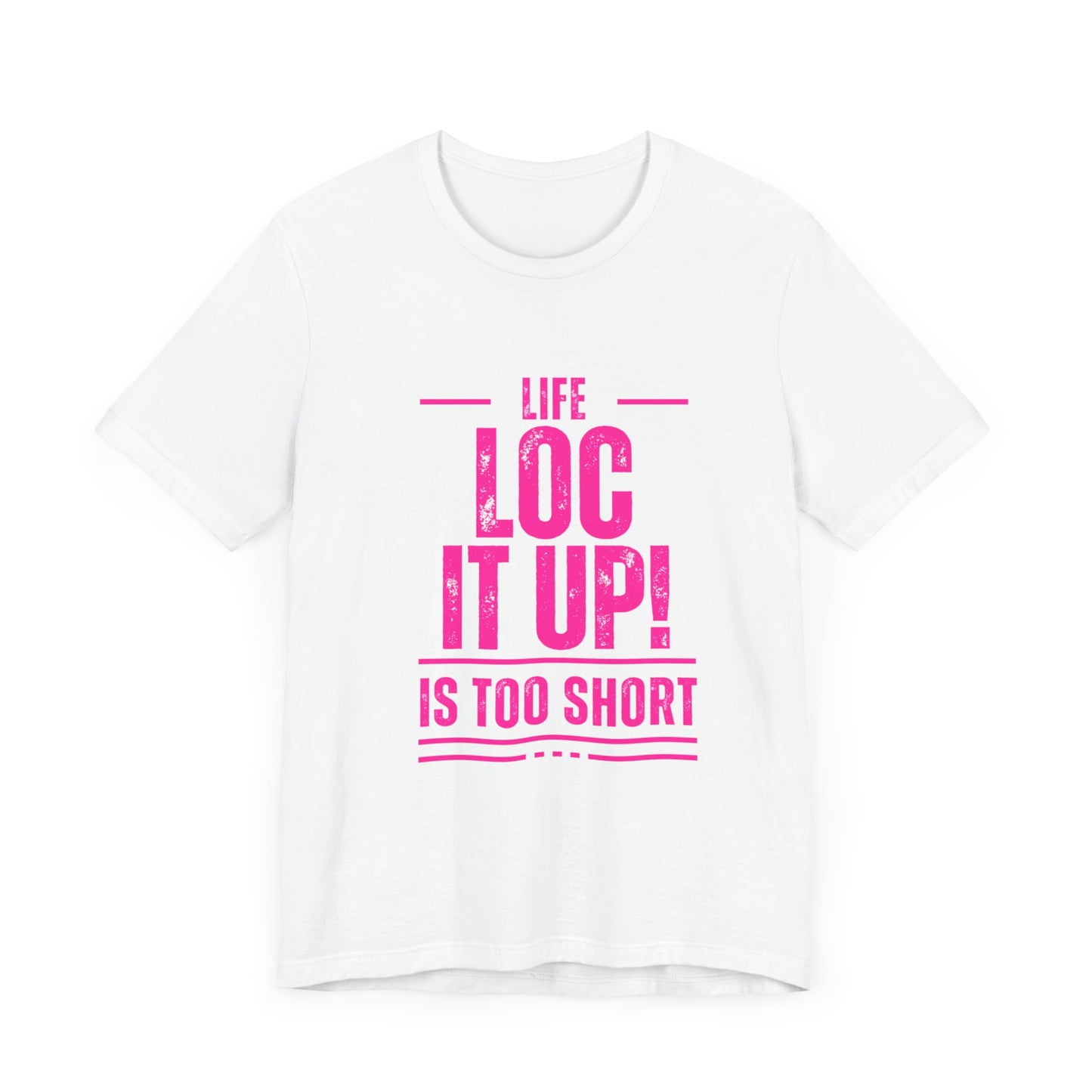 Copy of Life Too  Short Sleeve Tee