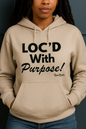 LOC’D WITH PURPOSE: Woman’s Hoodie